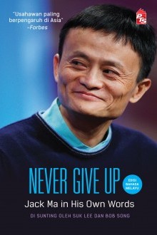 Never Give Up: Jack Ma in His Own Words - Edisi Bahasa 